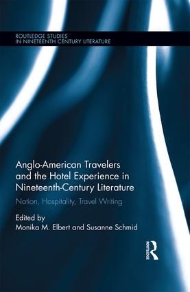 Anglo-American Travelers and the Hotel Experience in Nineteenth-Century Literature | 1:a upplagan