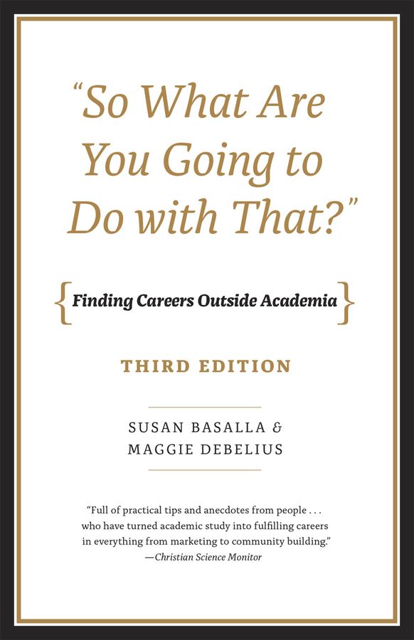"So What Are You Going to Do with That?" – Finding Careers Outside Academia, Third Edition | 14 003:e upplagan