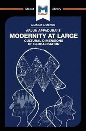 An Analysis of Arjun Appadurai's Modernity at Large | 1:a upplagan