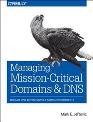 Managing Mission-Critical Domains and DNS | 1:a upplagan