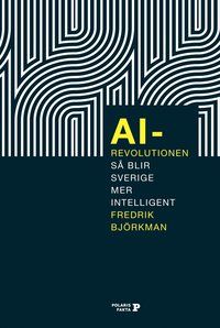 AI-revolutionen - så blir svenskt näringsliv mer intelligent