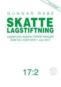 Skattelagstiftning 17:2 : Lagar och andra författningar som de lyder 1 juli 2017 | 55:e upplagan
