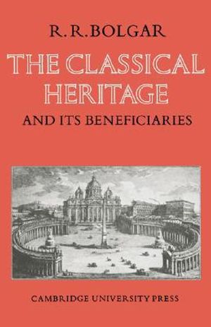 The Classical Heritage and its Beneficiaries