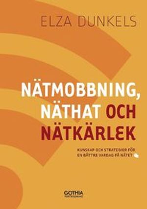 Nätmobbning, näthat och nätkärlek : kunskap och strategier för en bättre vardag på nätet