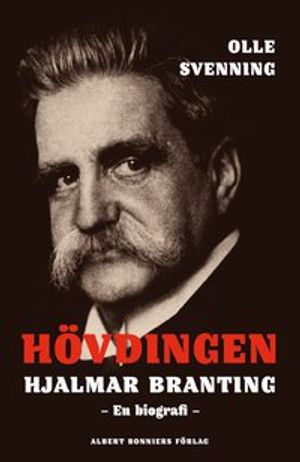 Hövdingen. Hjalmar Branting: En biografi | 1:a upplagan