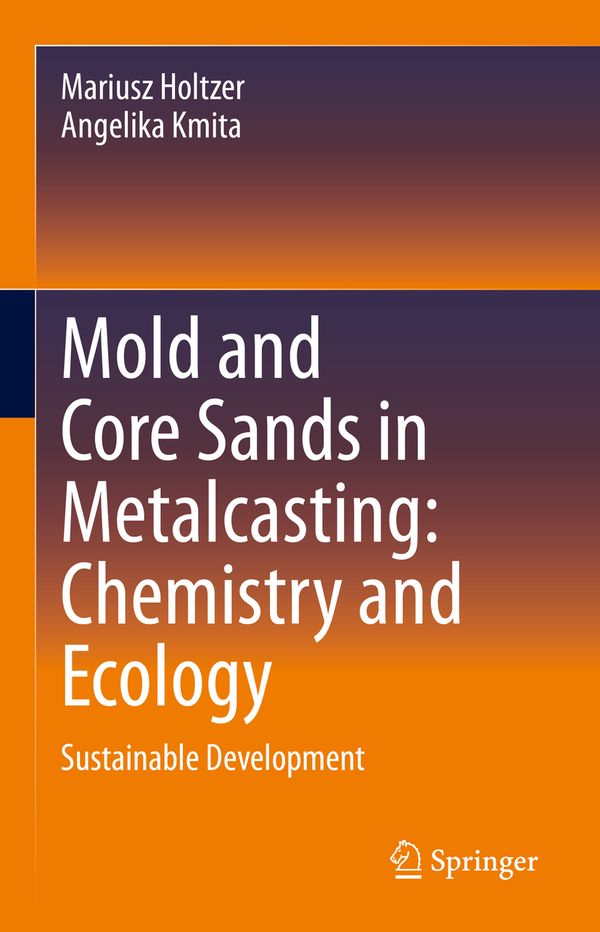 Mold and Core Sands in Metalcasting: Chemistry and Ecology | 1:a upplagan
