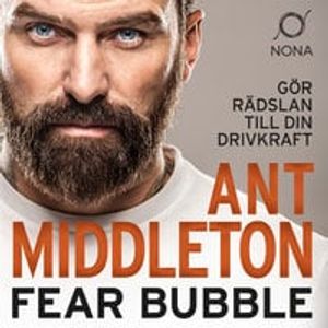 Fear bubble : gör rädslan till din inre drivkraft