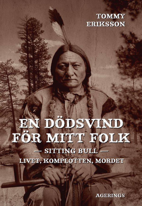 En dödsvind för mitt folk : Sitting Bull : livet, komplotten, mordet | 0:e upplagan