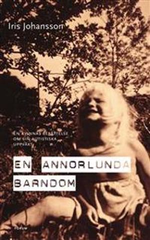 En annorlunda barndom : en kvinnas berättelse om sin autistiska uppväxt | 1:a upplagan