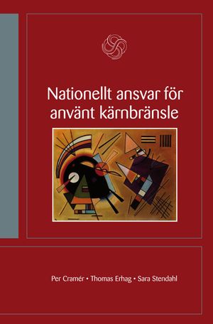 Nationellt ansvar för använt kärnbränsle : kan Sverige självständigt reglera hanteringen av använt kärnbränsle? | 1:a upplagan