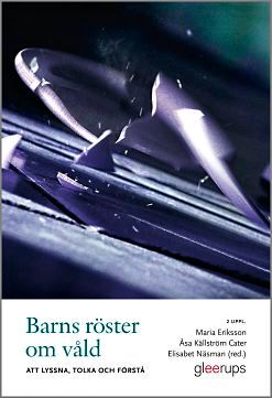Barns röster om våld : att lyssna, tolka och förstå | 2:a upplagan