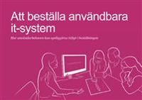 Att beställa användbara it-system : hur användarbehoven kan synliggöras tidigt i beställningen | 1:a upplagan