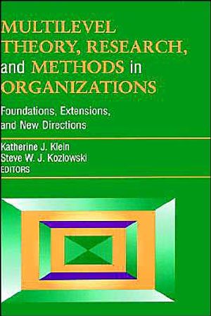 Multilevel Theory, Research, and Methods in Organizations