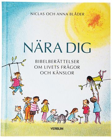 Nära dig : Bibelberättelser om livets frågor och känslor | 1:a upplagan