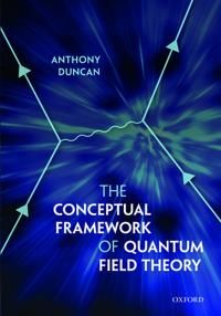 The Conceptual Framework of Quantum Field Theory | 0:e upplagan