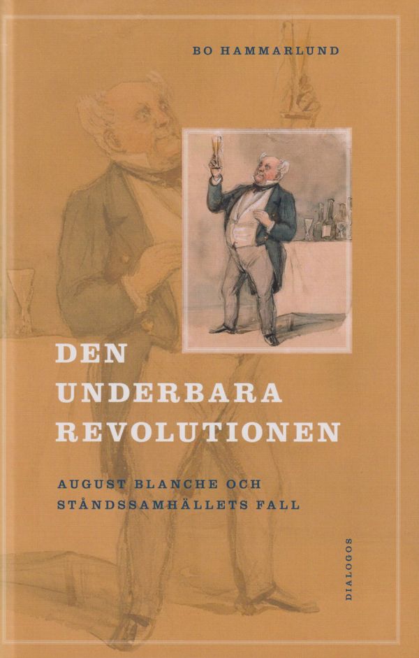 Den underbara revolutionen. August Blanche och ståndssamhällets fall | 1:a upplagan