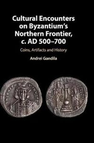 Cultural Encounters on Byzantium's Northern Frontier, c. AD 500–700