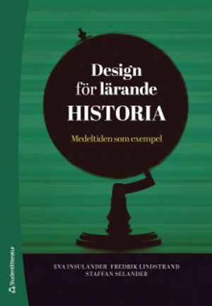 Design för lärande Historia - Medeltiden som exempel | 1:a upplagan