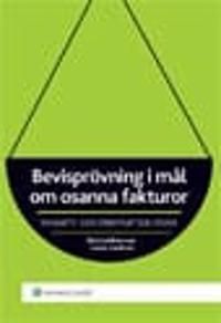 Bevisprövning i mål om osanna fakturor  : en skatte- och straffrättslig studie | 1:a upplagan