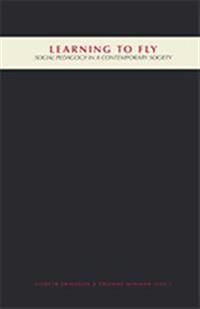 Learning to fly : social pedagogy in a contemporary society | 0:e upplagan