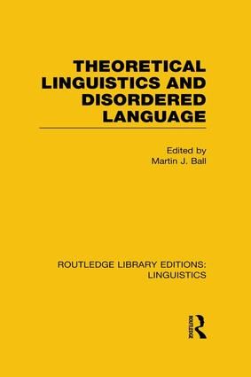 Theoretical Linguistics and Disordered Language (RLE Linguistics B: Grammar) | 1:a upplagan