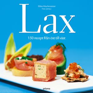 Lax : 150 recept från öst till väst | 1:a upplagan