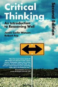 Critical thinking - an introduction to reasoning well