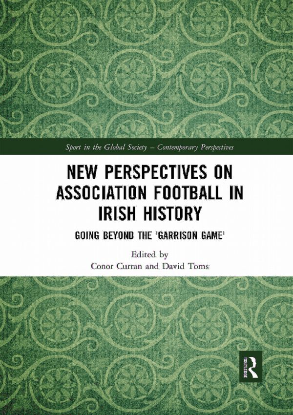New Perspectives on Association Football in Irish History | 1:a upplagan