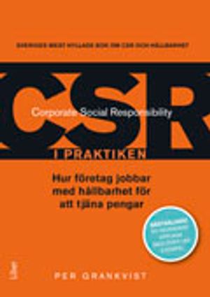 CSR i praktiken : hur företag jobbar med hållbarhet för att tjäna pengar |  2:e upplagan