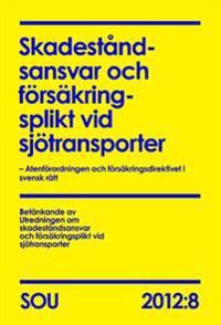 Skadeståndsansvar och försäkringsplikt vid sjötransporter (SOU 2012:8) : Atenförordningen och försäkringsdirektivet i svensk rät | 0:e upplagan