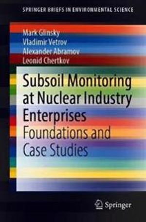 Subsoil Monitoring at Nuclear Industry Enterprises | 1:a upplagan