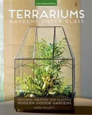 Terrariums - Gardens Under Glass