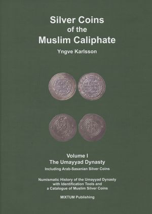 Silver Coins of the Muslim Caliphate, Volume I, The Umayyad Dynasty | 1:a upplagan