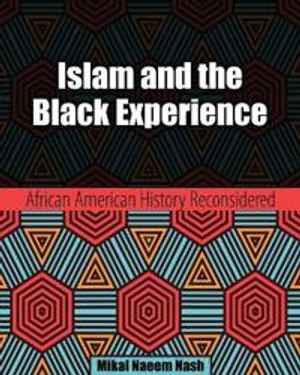 Islam and the Black Experience: African American History Reconsidered