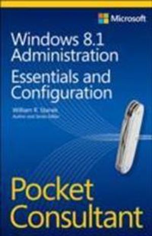 Windows 8.1 Administration Pocket Consultant: Essentials & Configuration | 1:a upplagan