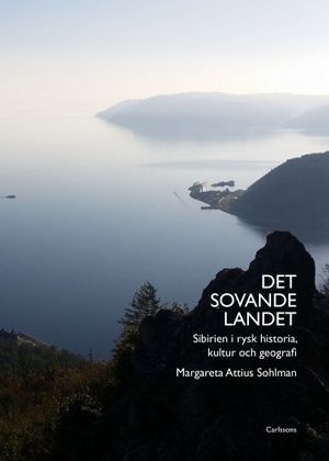 Det sovande landet - Sibirien i rysk historia, kultur och geografi