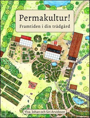 Permakultur! : framtiden i din trädgård |  2:e upplagan