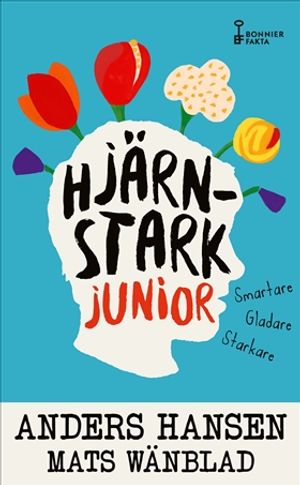 Hjärnstark junior : Smartare, gladare, starkare