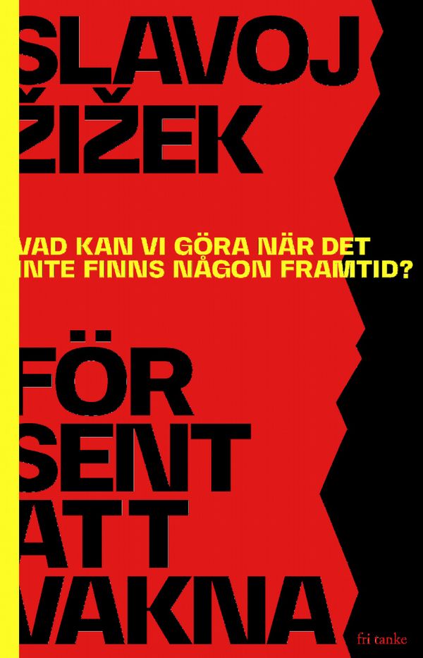 För sent att vakna : Vad kan vi göra när det inte finns någon framtid? | 0:e upplagan