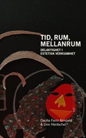 Tid, rum, mellanrum: Delaktighet i estetisk verksamhet | 1:a upplagan