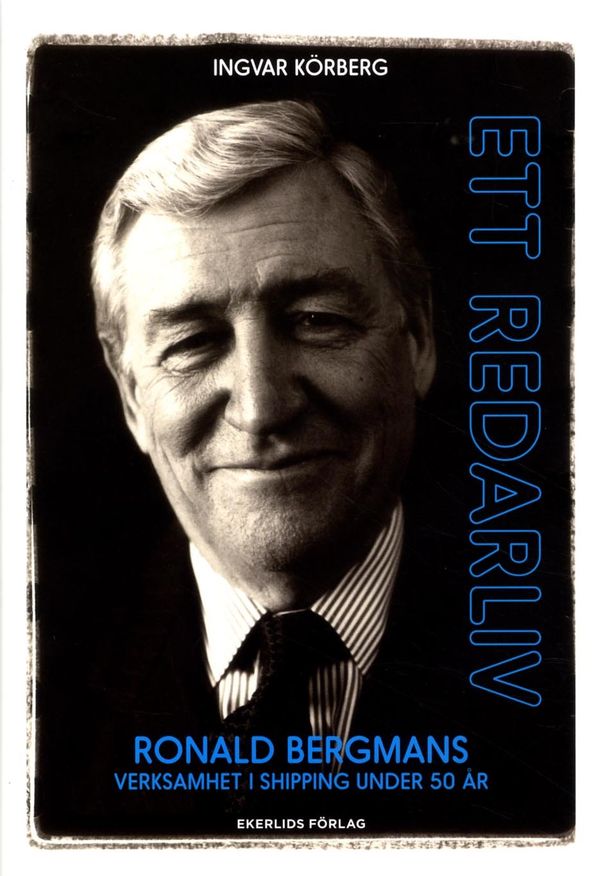 Ett redarliv : Ronald Bergmans verksamhet i shipping under 50 år | 1:a upplagan