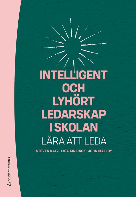 Intelligent och lyhört ledarskap i skolan - Lära att leda | 1:a upplagan