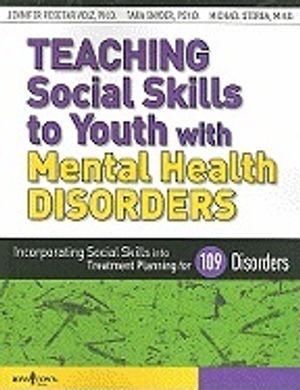 Teaching Social Skills To Youth With Mental Health Disorders : Incorporating Social Skills into Treatment Planning for 109 Disor