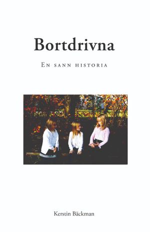 Bortdrivna : en sann historia