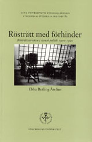 Rösträtt med förhinder Rösträttsstrecken i svensk politik 1900–1920