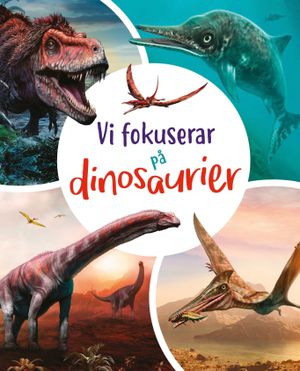 Vi fokuserar på - Dinosaurier