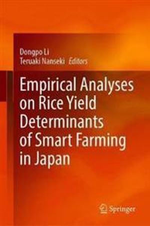 Empirical Analyses on Rice Yield Determinants of Smart Farming in Japan | 1:a upplagan