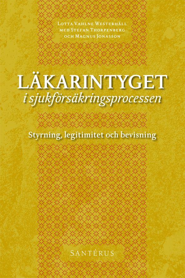 Läkarintyget i sjukförsäkringsprocessen : styrning, legitimitet och bevisning | 0:e upplagan