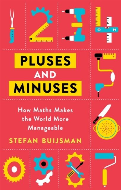 Pluses and Minuses - How Maths Makes the World More Manageable | 0:e upplagan