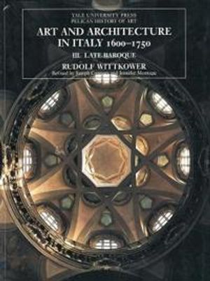 Art and architecture in italy, 1600-1750 - volume 3: late baroque and rococ